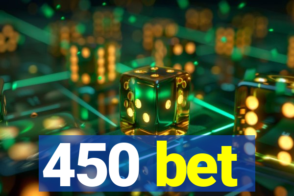 450 bet